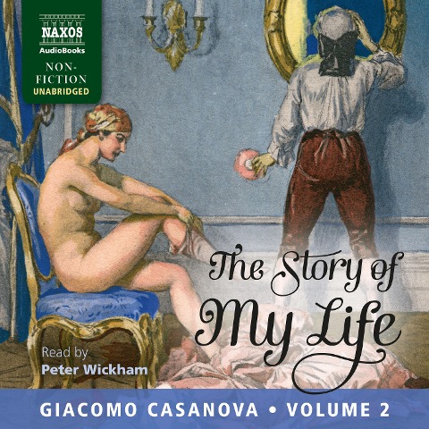The Story of My Life Volume 2 (Unabridged) - Giacomo Casanova