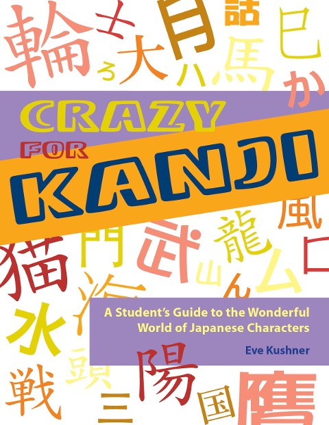 Crazy for Kanji - Eve Kushner