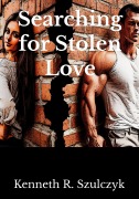 Cover-Bild zum Titel 'Searching for Stolen Love' von 'Kenneth R. Szulczyk'