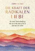 Die Kraft der radikalen Liebe - Satish Kumar