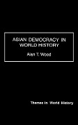Cover-Bild zum Titel 'Asian Democracy in World History' von 'Alan T. Wood'