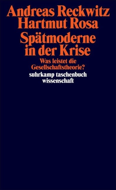 Spätmoderne in der Krise - Andreas Reckwitz, Hartmut Rosa