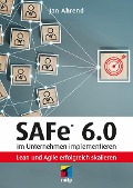 SAFe® 6.0 im Unternehmen implementieren - Jan Ahrend