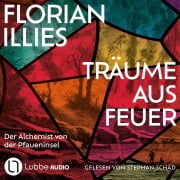 Cover-Bild zum Titel 'Träume aus Feuer - Der Alchemist von der Pfaueninsel' von 'Florian Illies'