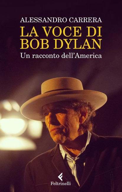 La voce di Bob Dylan. Un racconto dell'America - Alessandro Carrera
