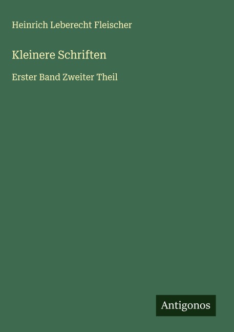 Kleinere Schriften - Heinrich Leberecht Fleischer