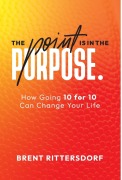 Cover-Bild zum Titel 'The Point Is in the Purpose' von 'Brent Rittersdorf'