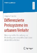 Cover-Bild zum Titel 'Differenzierte Preissysteme im urbanen Verkehr' von 'Angela Francke'