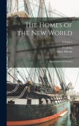 Cover-Bild zum Titel 'The Homes of the New World; Impressions of America; Volume 1' von 'Fredrika Bremer, Mary Howitt'