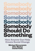 Cover-Bild zum Titel 'Somebody Should Do Something' von 'Michael Brownstein, Alex Madva, Daniel Kelly'