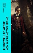 Cover-Bild zum Titel 'Ausgewählte Werke von Washington Irving' von 'Washington Irving'