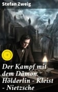 Cover-Bild zum Titel 'Der Kampf mit dem Dämon. Hölderlin - Kleist - Nietzsche' von 'Stefan Zweig'