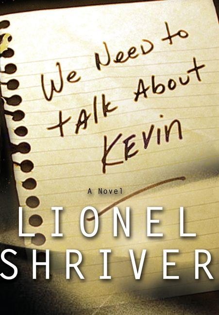 We Need to Talk About Kevin - Lionel Shriver
