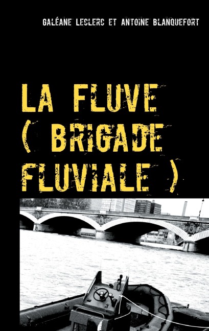 La Fluve (brigade fluviale) - Galéane Leclerc, Antoine Blanquefort