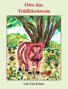Cover-Bild zum Titel 'Otto das Trüffelschwein' von 'Uta Ecker'