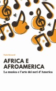 Afro e afroamerica. La musica e l'arte dei neri d'America - Paolo Bernardi