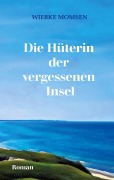 Die Hüterin der vergessenen Insel - Wiebke Momsen