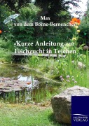 Cover-Bild zum Titel 'Kurze Anleitung zur Fischzucht in Teichen' von 'Max von dem Borne-Bernenchen'