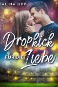 Cover-Bild zum Titel 'Dropkick für die Liebe' von 'Alina Jipp'