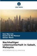 Cover-Bild zum Titel 'Nachhaltiger Lebensunterhalt in Sabah, Malaysia' von 'Gee Nee Lim, Qaiser Munir, Kasim Hj Md Mansur'