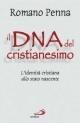 Cover-Bild zum Titel 'Il DNA del cristianesimo. L'identità cristiana allo stato nascente' von 'Romano Penna'