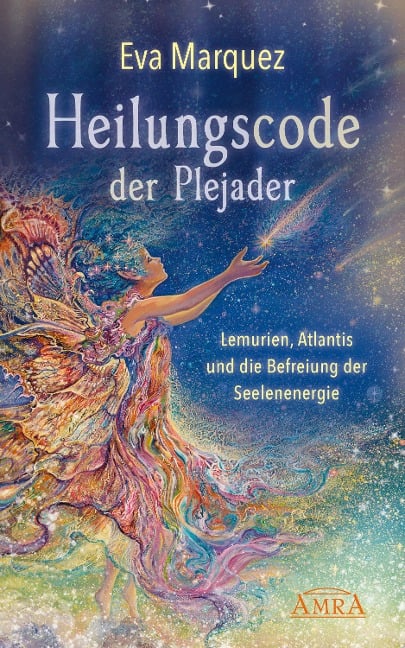 HEILUNGSCODE DER PLEJADER Band 1: Lemurien, Atlantis und die Befreiung der Seelenenergie - Eva Marquez