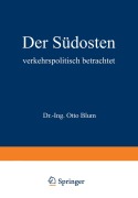 Cover-Bild zum Titel 'Der Südosten verkehrspolitisch betrachtet' von 'Otto Blum'