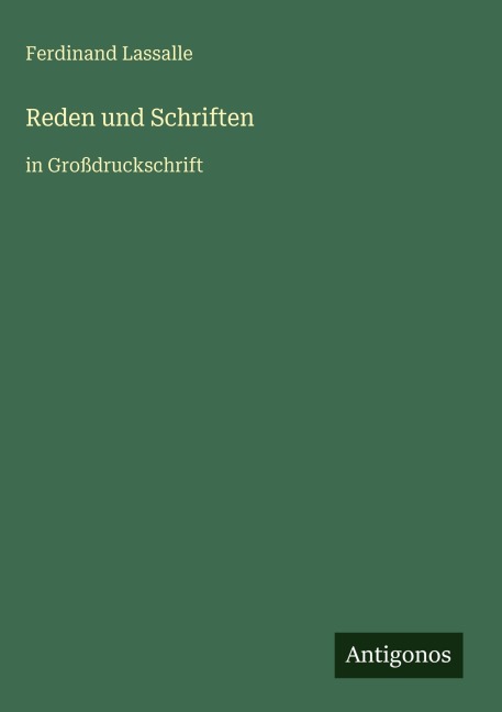 Reden und Schriften - Ferdinand Lassalle