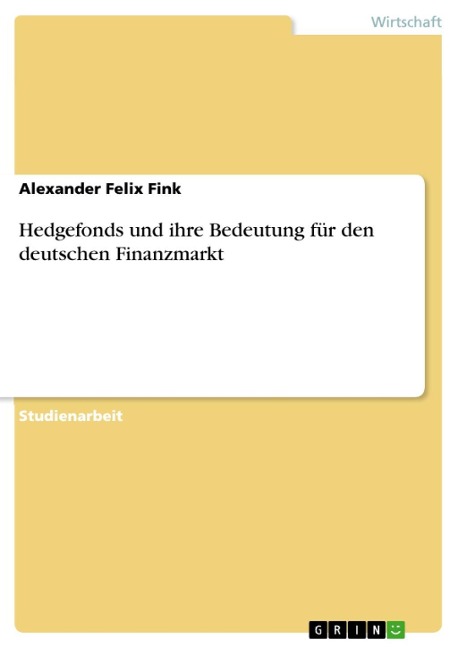 Hedgefonds und ihre Bedeutung für den deutschen Finanzmarkt - Alexander Felix Fink