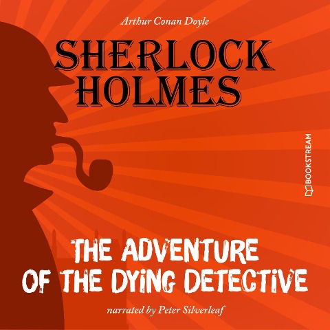 The Adventure of the Dying Detective - Arthur Conan Doyle