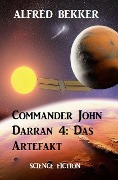 Cover-Bild zum Titel 'Commander John Darran 4: Das Artefakt' von 'Alfred Bekker'