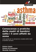 Cover-Bild zum Titel 'Conoscenze e pratiche delle madri di bambini sotto i 5 anni affetti da asma' von 'Gehan Amin, Gehan El-Samman, Hewida Hussein'