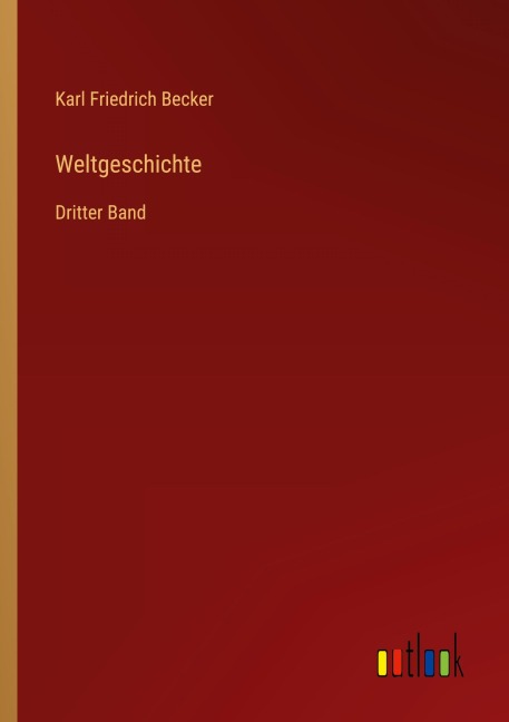 Weltgeschichte - Karl Friedrich Becker