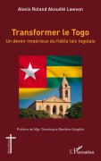 Cover-Bild zum Titel 'Transformer le Togo' von 'Alexis Roland Akouété Lawson'
