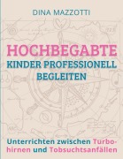 Cover-Bild zum Titel 'Hochbegabte Kinder professionell begleiten' von 'Dina Mazzotti'