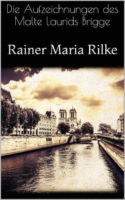 Die Aufzeichnungen des Malte Laurids Brigge - Rainer Maria Rilke