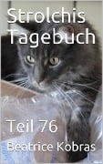 Strolchis Tagebuch - Teil 76 - Beatrice Kobras