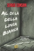 Cover-Bild zum Titel 'Al di là della linea bianca' von 'Sergio Consani'