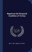 Cover-Bild zum Titel 'Report on the Financial Condition of Turkey' von 'Vere Henry Hobart, M H Foster'