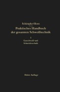 Cover-Bild zum Titel 'Praktisches Handbuch der gesamten Schweißtechnik' von 'Paul Schimpke, Hans August Horn, H. A. Horn'