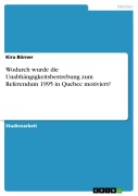 Cover-Bild zum Titel 'Wodurch wurde die Unabhängigkeitsbestrebung zum Referendum 1995 in Quebec motiviert?' von 'Kira Börner'