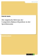 Cover-Bild zum Titel 'Die empirische Relevanz der Competitive-Balance-Hypothese in der Sportökonomie' von 'Patrick Sachs'