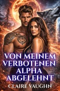 Cover-Bild zum Titel 'Von meinem verbotenen Alpha abgelehnt' von 'Vaughn Claire'
