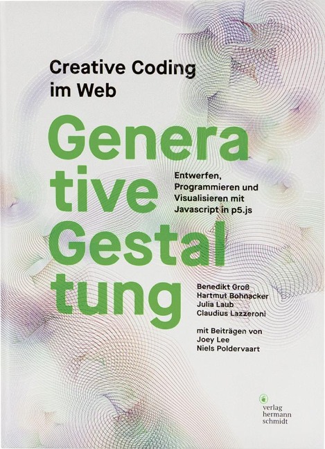 Generative Gestaltung - Benedikt Groß, Hartmut Bohnacker, Julia Laub, Claudius Lazzeroni