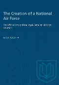 Cover-Bild zum Titel 'The Creation of a National Air Force' von 'William A B Douglas'