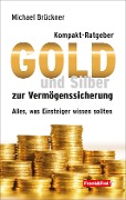 Cover-Bild zum Titel 'Kompakt-Ratgeber Gold und Silber zur Vermögenssicherung' von 'Michael Brückner'