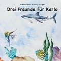 Cover-Bild zum Titel 'Drei Freunde für Karlo' von 'Lukas Löbner, Jenny Klengel'
