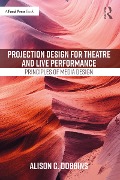Cover-Bild zum Titel 'Projection Design for Theatre and Live Performance' von 'Alison C. Dobbins'