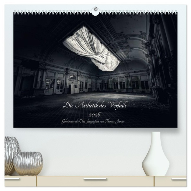 Lost in Decay 2026 - Die Ästhetik des Verfalls (hochwertiger Premium Wandkalender 2026 DIN A2 quer), Kunstdruck in Hochglanz - Thomas Junior