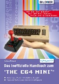 Cover-Bild zum Titel 'Das inoffizielle Handbuch zum THE 64 MINI: Tipps, Tricks sowie Kuriositäten aus der C64-Ära' von 'Andreas Zintzsch'